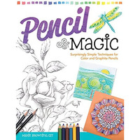 Pencil Magic: Surprisingly Simple Techniques for Color and Graphite Pencils [Paperback]