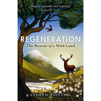 Regeneration: The Rescue of a Wild Land [Hardcover]