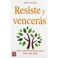 Resiste y vencerás: Diez claves precisas para vivir más feliz [Paperback]