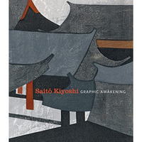 Saito Kiyoshi: Graphic Awakening [Paperback]