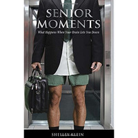 Senior Moments: What Happens When Your Brain Lets You Down [Paperback]