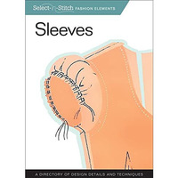 Sleeves (Select-N-Stitch): A Directory of Design Details and Techniques [Paperback]