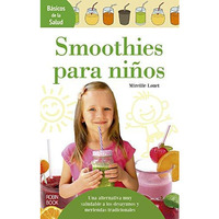 Smoothies para niños: Una alternativa muy saludable a los desayunos y merie [Paperback]