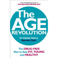 The Age Revolution: The Drug-Free Plan to Stay Fit, Young and Healthy [Paperback]