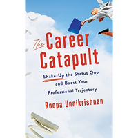 The Career Catapult: Shake-Up The Status Quo And Boost Your Professional Traject [Paperback]