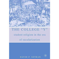 The College  Y : Student Religion in the Era of Secularization [Paperback]