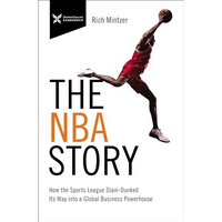 The NBA Story: How the Sports League Slam-Dunked Its Way into a Global Business  [Paperback]