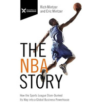 The NBA Story: How the Sports League Slam-Dunked Its Way into a Global Business  [Hardcover]