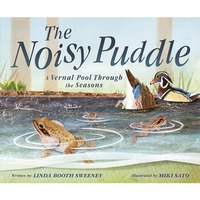 The Noisy Puddle: A Vernal Pool Through the Seasons [Hardcover]