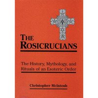 The Rosicrucians: The History, Mythology, And Rituals Of An Esoteric Order [Paperback]