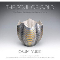 The Soul of Gold: Tales from a Japanese Metal Artists Studio [Hardcover]