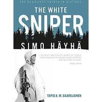 The White Sniper: Simo H?yh? [Hardcover]