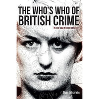 The Who's Who of British Crime: In the Twentieth Century [Paperback]