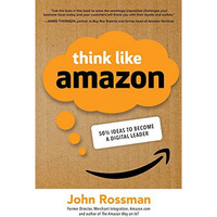 Think Like Amazon: 50 1/2 Ideas to Become a Digital Leader [Hardcover]