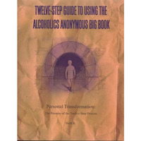 Twelve-Step Guide to Using The Alcoholics Anonymous Big Book: Personal Transform [Paperback]