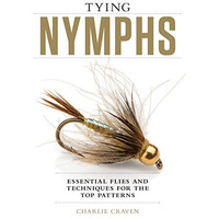 Tying Nymphs: Essential Flies and Techniques for the Top Patterns [Hardcover]