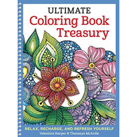 Ultimate Coloring Book Treasury: Relax, Recharge, and Refresh Yourself [Paperback]