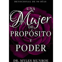 Una mujer de propósito y poder: Devocional  de 90 días [Paperback]