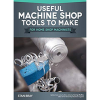 Useful Machine Shop Tools to Make for Home Shop Machinists [Paperback]