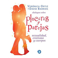 Verónica Ortiz y David Barrios dialogan sobre placeres y parejas: Sexualida [Paperback]