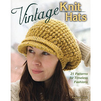 Vintage Knit Hats: 21 Patterns for Timeless Fashions [Paperback]