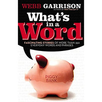 What's In a Word?: Fascinating Stories of More Than 350 Everyday Words and Phras [Paperback]