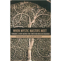 When Mystic Masters Meet: Towards a New Matrix for Christian-Muslim Dialogue [Paperback]