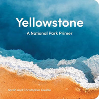 Yellowstone: A National Park Primer [Board book]