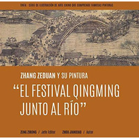 Zhang Zeduan y su pintura El Festival Qingming Junto al Río (Spanish Edit [Hardcover]