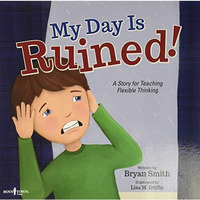 My Day Is Ruined!: A Story Teaching Flexible Thinking (executive Function) [Paperback]