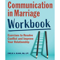 Communication in Marriage Workbook: Exercises to Resolve Conflict and Improve Yo [Paperback]