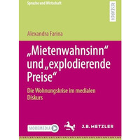 Mietenwahnsinn und explodierende Preise: Die Wohnungskrise im medialen Disku [Paperback]