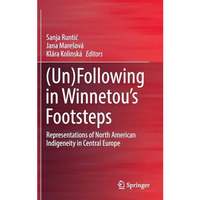 (Un)Following in Winnetous Footsteps: Representations of North American Indigen [Hardcover]