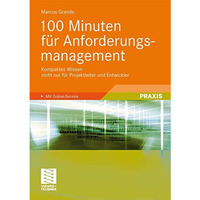 100 Minuten f?r Anforderungsmanagement: Kompaktes Wissen nicht nur f?r Projektle [Paperback]