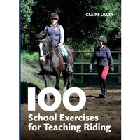 100 School Exercises for Teaching Riding [Paperback]