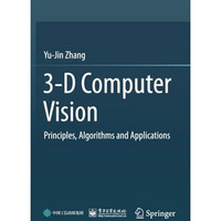 3-D Computer Vision: Principles, Algorithms and Applications [Paperback]