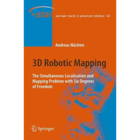 3D Robotic Mapping: The Simultaneous Localization and Mapping Problem with Six D [Hardcover]