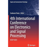 4th International Conference on Electronics and Signal Processing: ICESP 2023 [Hardcover]