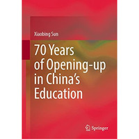 70 Years of Opening-up in Chinas Education [Hardcover]