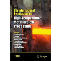 8th International Symposium on High-Temperature Metallurgical Processing [Hardcover]