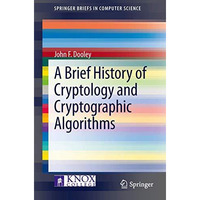 A Brief History of Cryptology and Cryptographic Algorithms [Paperback]