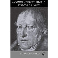 A Commentary to Hegels Science of Logic [Hardcover]