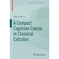 A Compact Capstone Course in Classical Calculus [Paperback]