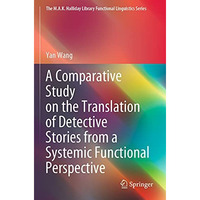 A Comparative Study on the Translation of Detective Stories from a Systemic Func [Paperback]