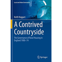 A Contrived Countryside: The Governance of Rural Housing in England 190074 [Paperback]