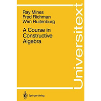 A Course in Constructive Algebra [Paperback]