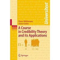 A Course in Credibility Theory and its Applications [Paperback]