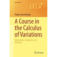 A Course in the Calculus of Variations: Optimization, Regularity, and Modeling [Paperback]