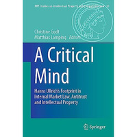 A Critical Mind: Hanns Ullrichs Footprint in Internal Market Law, Antitrust and [Hardcover]