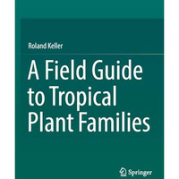 A Field Guide to Tropical Plant Families [Paperback]